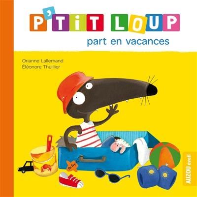P'tit Loup : P'tit Loup part en vacances