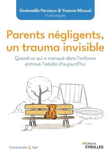 Parents négligents, un trauma invisible